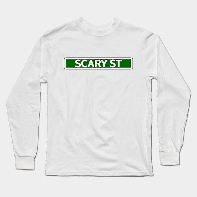 Scary St Street Sign Long Sleeve T-Shirt by Mookle